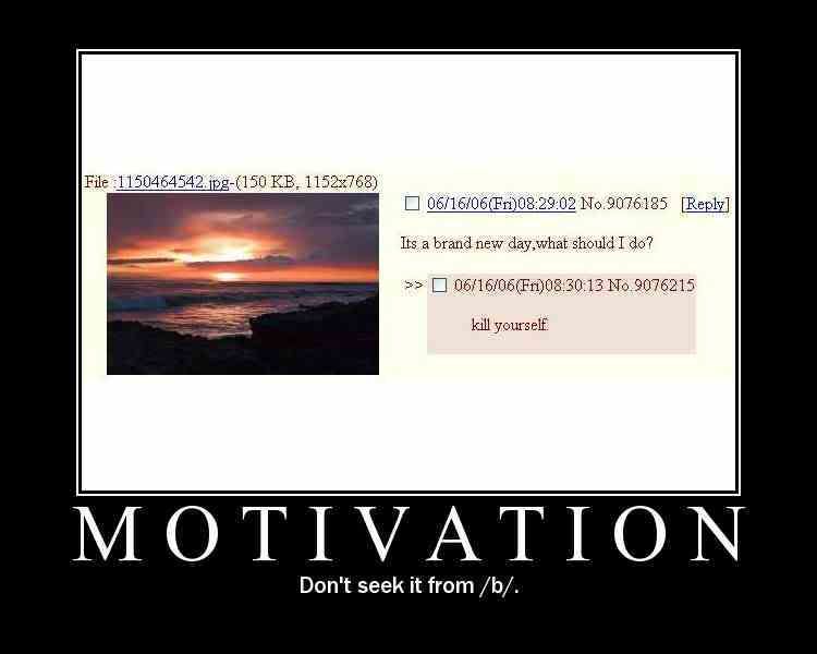 Forum Image: http://i42.photobucket.com/albums/e305/Rbz879/De-motivational%20Posters/1179808527942.jpg