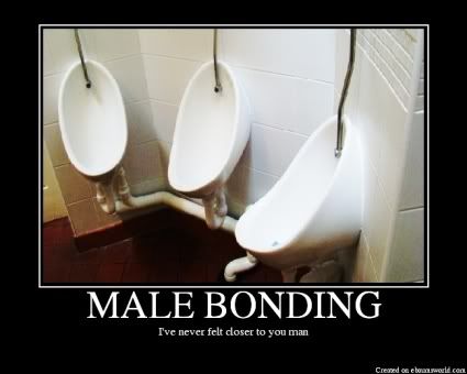 Forum Image: http://i42.photobucket.com/albums/e305/Rbz879/De-motivational%20Posters/MALEBONDING.jpg