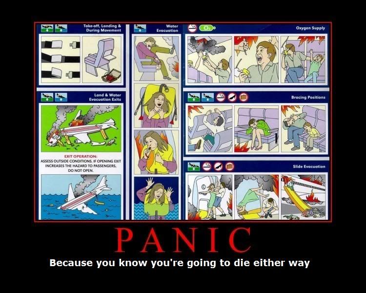 Forum Image: http://i42.photobucket.com/albums/e305/Rbz879/De-motivational%20Posters/Panic.jpg