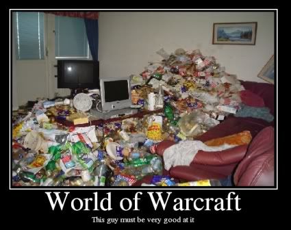 Forum Image: http://i42.photobucket.com/albums/e305/Rbz879/De-motivational%20Posters/WorldofWarcraft.jpg