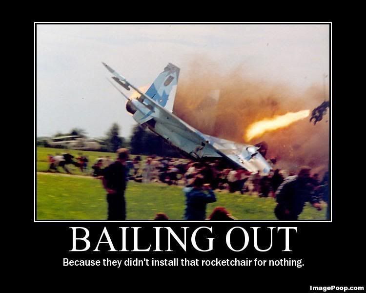 Forum Image: http://i42.photobucket.com/albums/e305/Rbz879/De-motivational%20Posters/bailing_out.jpg