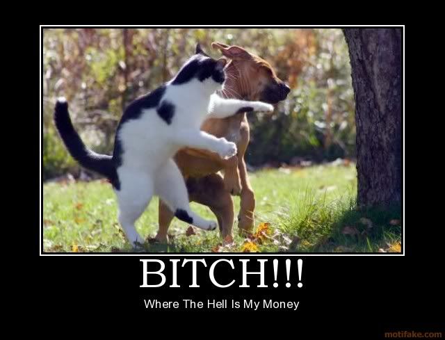 Forum Image: http://i42.photobucket.com/albums/e305/Rbz879/De-motivational%20Posters/bitch-demotivational-poster-1221144.jpg