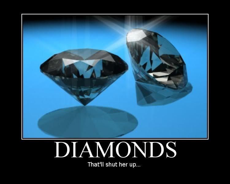 Forum Image: http://i42.photobucket.com/albums/e305/Rbz879/De-motivational%20Posters/diamonds-1.jpg