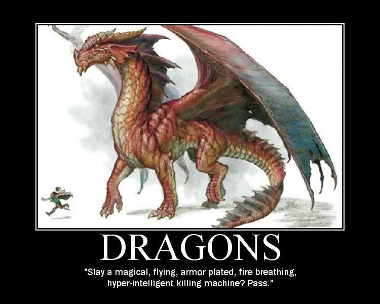 Forum Image: http://i42.photobucket.com/albums/e305/Rbz879/De-motivational%20Posters/dragons.jpg