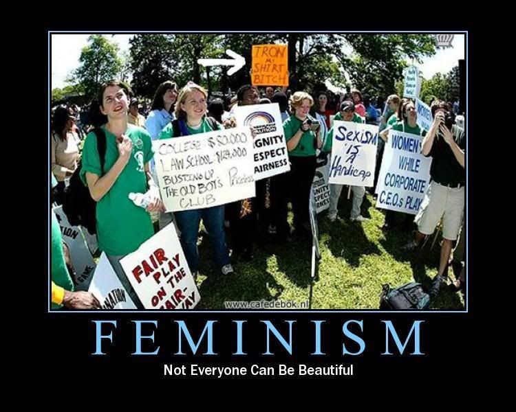 Forum Image: http://i42.photobucket.com/albums/e305/Rbz879/De-motivational%20Posters/feminism.jpg