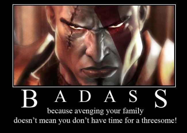 Forum Image: http://i42.photobucket.com/albums/e305/Rbz879/De-motivational%20Posters/kratos_badass.jpg