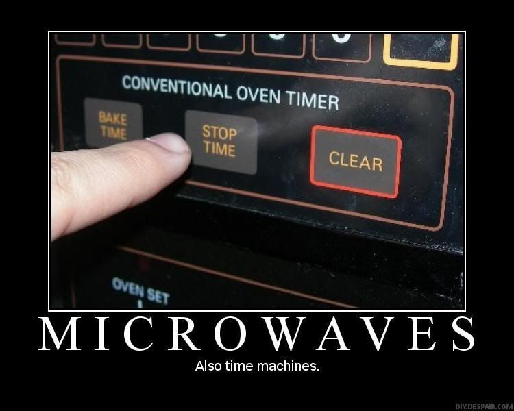 Forum Image: http://i42.photobucket.com/albums/e305/Rbz879/De-motivational%20Posters/microwaves.jpg