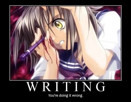Forum Image: http://i42.photobucket.com/albums/e305/Rbz879/De-motivational%20Posters/writing.jpg