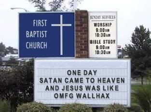 Forum Image: http://i42.photobucket.com/albums/e305/Rbz879/Fun%20Pics/churchsign6zm.jpg