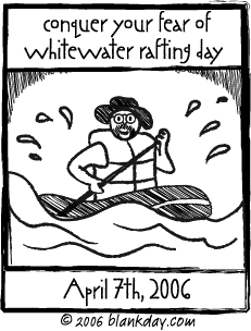 Happy Conquering Your Fear of Rafting Day!