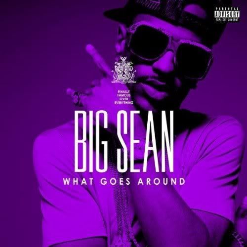 big sean what goes around download. Big Seasn - What Goes Around.